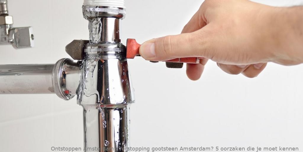 Verstopping gootsteen Amsterdam? 5 oorzaken die je moet kennen
